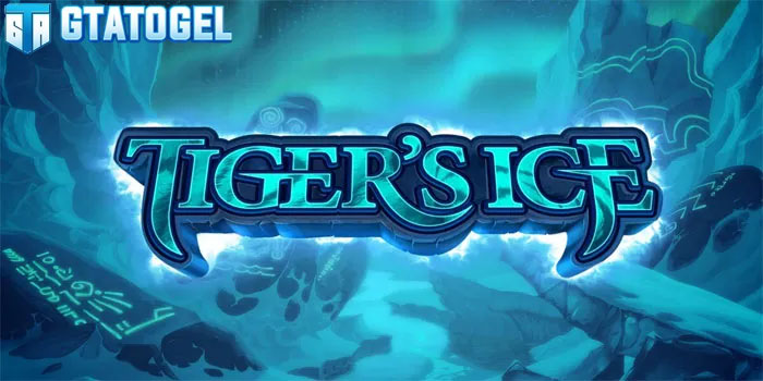 Rahasia Jitu Mendapatkan Jackpot Slot Tiger’s Ice Di Situs GTATOGEL
