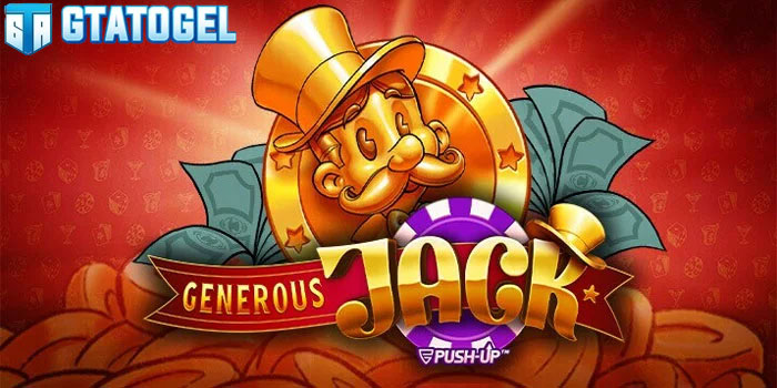 Bocoran Tips Mendapatkan Jackpot Slot Generous Jack Di Situs GTATOGEL