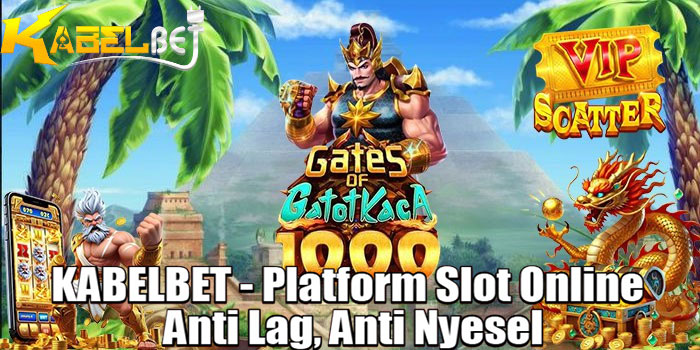 KABELBET - Platform Slot Online Anti Lag, Anti Nyesel
