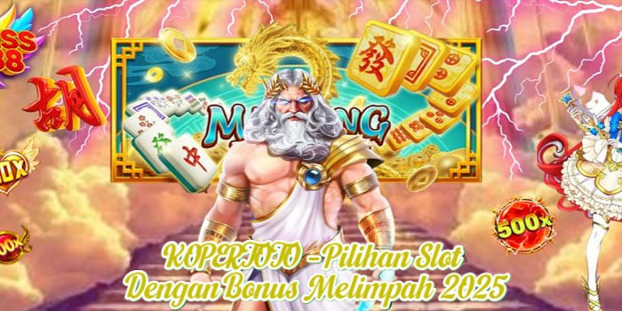 KOPERTOTO – Pilihan Slot dengan Bonus Melimpah 2025